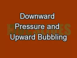 Downward Pressure and Upward Bubbling