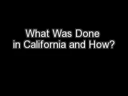 What Was Done in California and How?