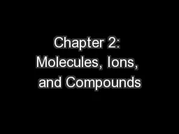 Chapter 2: Molecules, Ions, and Compounds