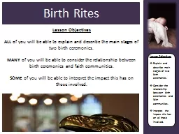 Lesson Objectives Explain and describe main stages of two birth ceremonies.