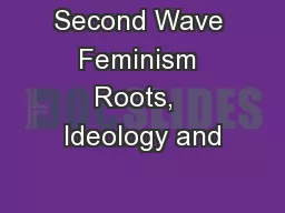 Second Wave Feminism Roots,  Ideology and