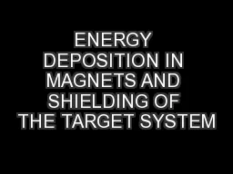 ENERGY DEPOSITION IN MAGNETS AND SHIELDING OF THE TARGET SYSTEM
