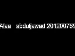 Alaa   abduljawad 201200769
