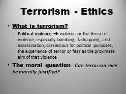 Terrorism -  Ethics What is terrorism?