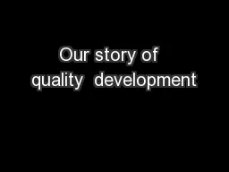 Our story of  quality  development