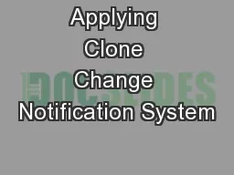 Applying Clone Change Notification System