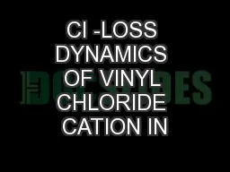 Cl -LOSS DYNAMICS OF VINYL CHLORIDE CATION IN