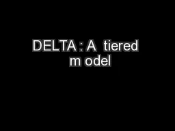 DELTA : A  tiered  m odel
