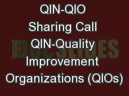 QIN-QIO Sharing Call QIN-Quality Improvement Organizations (QIOs)