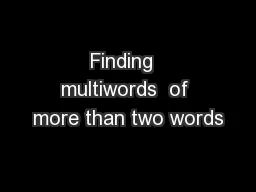 Finding  multiwords  of more than two words