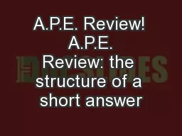 A.P.E. Review!  A.P.E. Review: the structure of a short answer