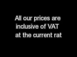 All our prices are inclusive of VAT at the current rat