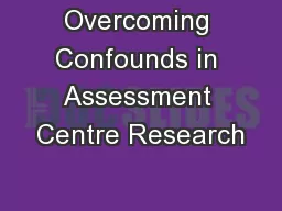 Overcoming Confounds in Assessment Centre Research
