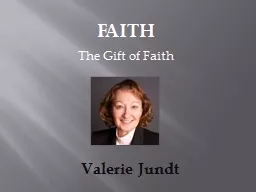 FAITH The Gift of Faith Valerie Jundt