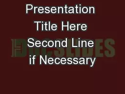 Presentation Title Here Second Line if Necessary