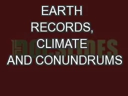 EARTH RECORDS, CLIMATE AND CONUNDRUMS