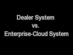 Dealer System vs. Enterprise-Cloud System