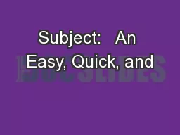 Subject:   An Easy, Quick, and