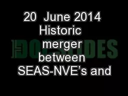20  June 2014 Historic  merger between SEAS-NVE’s and