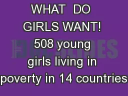 WHAT  DO  GIRLS WANT! 508 young girls living in poverty in 14 countries