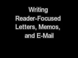 Writing Reader-Focused Letters, Memos, and E-Mail