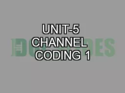 UNIT-5 CHANNEL  CODING 1
