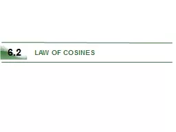 6.2 LAW OF COSINES Use the Law of Cosines to solve oblique triangles (SSS or SAS).