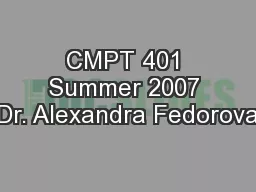 CMPT 401 Summer 2007 Dr. Alexandra Fedorova