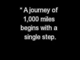 “ A journey of 1,000 miles begins with a single step.