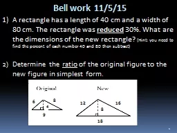 Bell work  11/5/15 1 A rectangle has a length of 40 cm and a width of 80 cm. The rectangle
