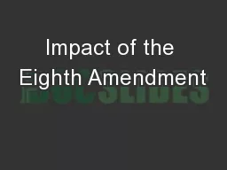 Impact of the Eighth Amendment
