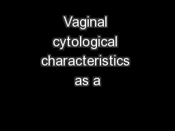 Vaginal cytological characteristics as a