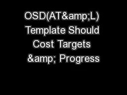 OSD(AT&L) Template Should Cost Targets & Progress