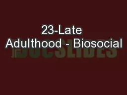 23-Late Adulthood - Biosocial