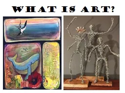WHAT IS ART? What is Art?