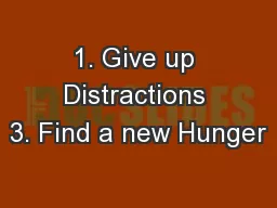 1. Give up Distractions 3. Find a new Hunger