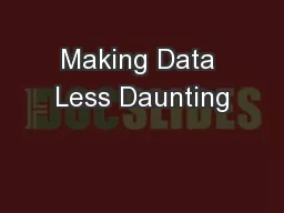 Making Data Less Daunting