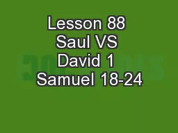 Lesson 88 Saul VS David 1 Samuel 18-24