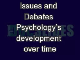 Issues and Debates Psychology’s development over time