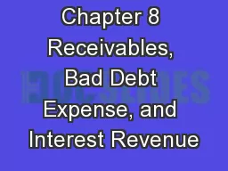 Chapter 8 Receivables, Bad Debt Expense, and Interest Revenue