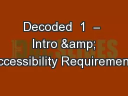 Decoded  1  –  Intro & Accessibility Requirements