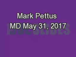 Mark Pettus MD May 31, 2017