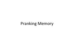 Pranking  Memory How is information stored in LTM?