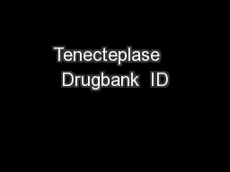 Tenecteplase   Drugbank  ID