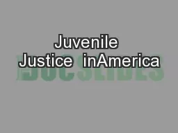 Juvenile Justice  inAmerica