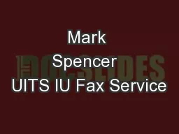 Mark Spencer  UITS IU Fax Service