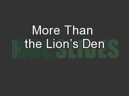 More Than the Lion’s Den