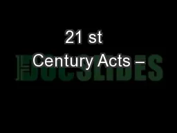 21 st  Century Acts –