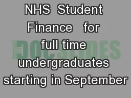 NHS  Student Finance   for full time undergraduates starting in September