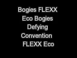 Bogies FLEXX Eco Bogies Defying Convention  FLEXX Eco
